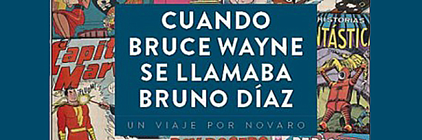 Cuando Bruce Wayne se llamaba Bruno Díaz'. La editorial Novaro y el cómic  en América Latina - Casa Amèrica Catalunya
